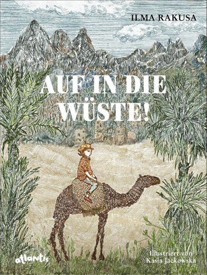 Auf in die Wüste!, Ilma Rakusa - Gebonden - 9783715208787