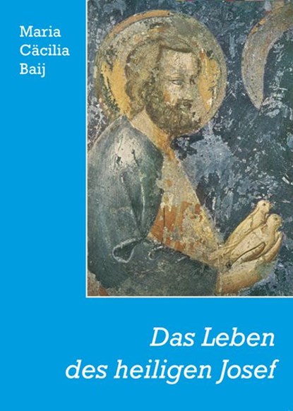 Das Leben des heiligen Josef, Maria Cäcilia Baij - Paperback - 9783717105930
