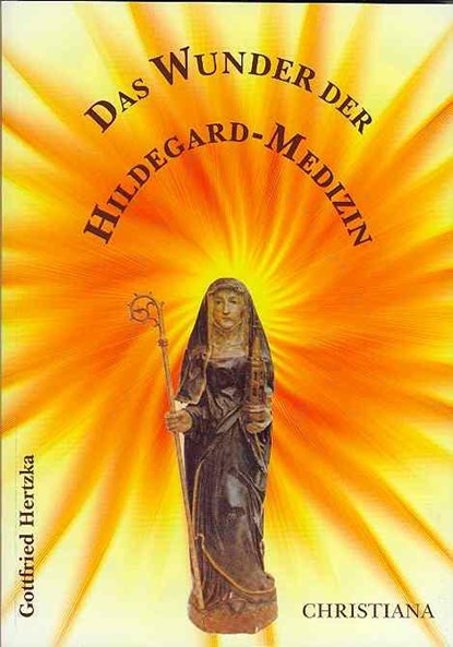 Das Wunder der Hildegard Medizin, Gottfried Hertzka - Paperback - 9783717107415