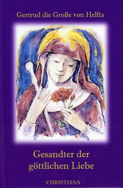 Gesandter der göttlichen Liebe, Gertrud die Große von Helfta - Gebonden - 9783717110934