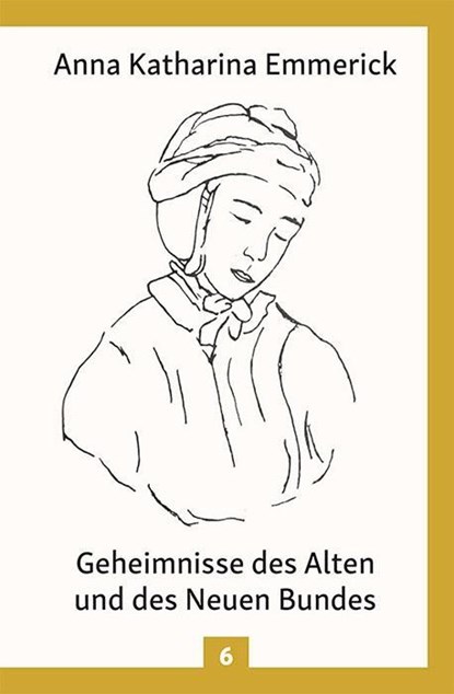 Geheimnisse des Alten und des Neuen Bundes, Anna Katharina Emmerick - Gebonden - 9783717112976