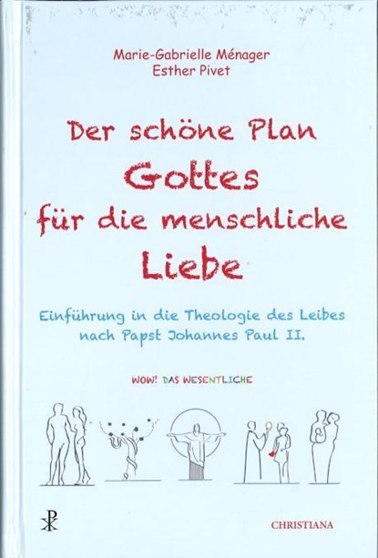 Der schöne Plan Gottes für die menschliche Liebe, Marie-Gabrielle Ménager ; Esther Pivet - Gebonden - 9783717113614