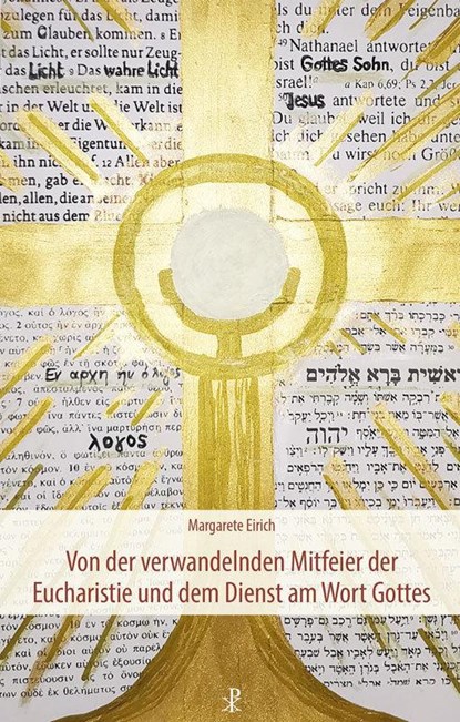 Von der verwandelnden Mitfeier der Eucharistie und dem Dienst am Wort Gottes, Margarete Eirich - Paperback - 9783717113683