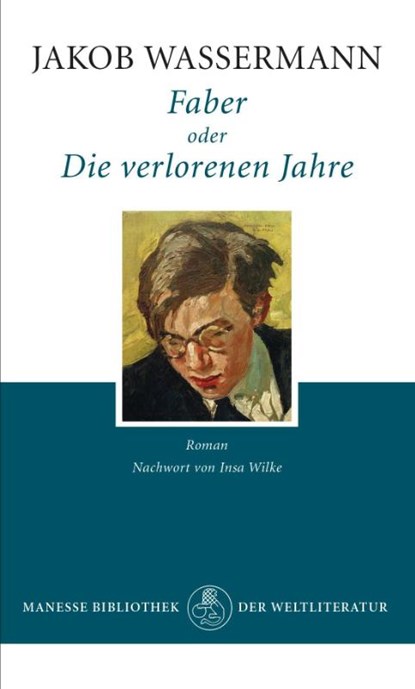 Faber oder Die verlorenen Jahre, Jakob Wassermann - Gebonden - 9783717524168