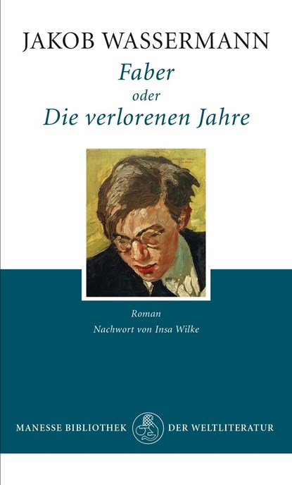 Faber oder Die verlorenen Jahre, Jakob Wassermann - Gebonden - 9783717524168