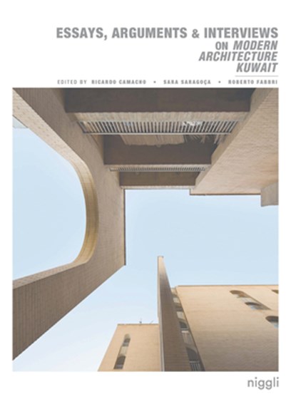 Essays, Arguments & Interviews on Modern Architecture Kuwait, Ricardo Camacho ; Sara Saragoça Soares ; Roberto Fabbri - Paperback - 9783721209587