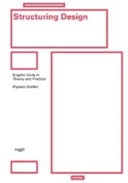 Structuring Design: Graphic Grids in Theory and Practice, Ulysses Voelker ; Michael Schmitz - Gebonden Gebonden - 9783721209945