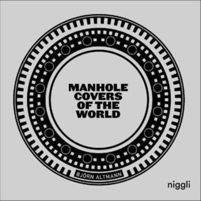 Manhole Covers of the World, Björn Altmann - Gebonden Gebonden - 9783721210217