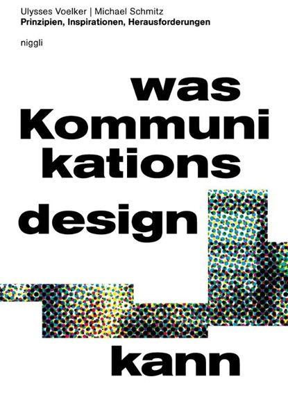 Was Kommunikationsdesign kann, Ulysses Voelker ; Michael Schmitz - Gebonden - 9783721210422