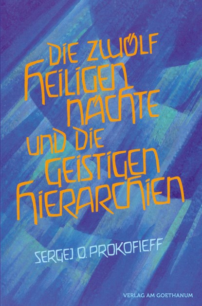 Die zwölf heiligen Nächte und die geistigen Hierarchien, Sergej O. Prokofieff - Paperback - 9783723515112
