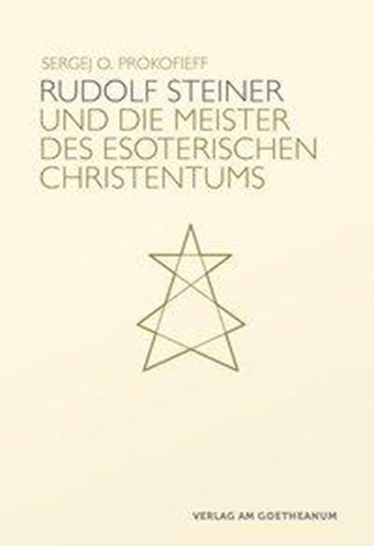 Rudolf Steiner und die Meister des esoterischen Christentums, Sergej O. Prokofieff - Gebonden - 9783723516034