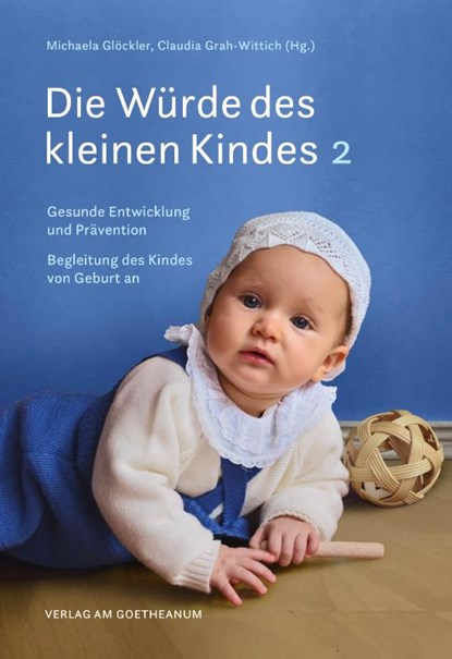 Die Würde des kleinen Kindes, Michaela Glöckler ; Claudia Grah-Wittich - Paperback - 9783723516171