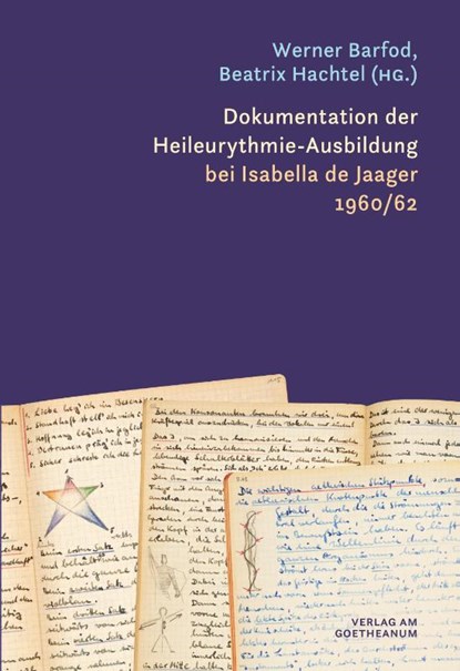 Dokumentation der Heileurythmie-Ausbildung bei Isabella de Jaager 1960/62, Werner Barfod ; Beatrix Hachtel - Gebonden - 9783723517390