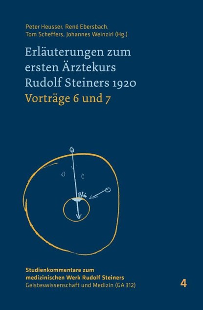 Erläuterungen zum ersten Ärztekurs Rudolf Steiners 1920 Vorträge 4 bis 5, Peter Heusser ; Tom Scheffers ; René Ebersbach - Gebonden - 9783723517871