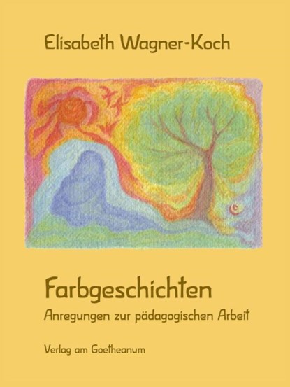 Farbgeschichten, Elisabeth Wagner-Koch - Gebonden - 9783723517987