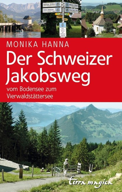 Der Schweizer Jakobsweg, Monika Hanna - Gebonden - 9783724310532