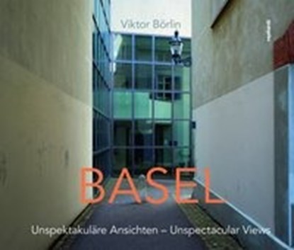 BASEL - Unspektakuläre Ansichten, BÖRLIN,  Viktor - Gebonden - 9783724521716