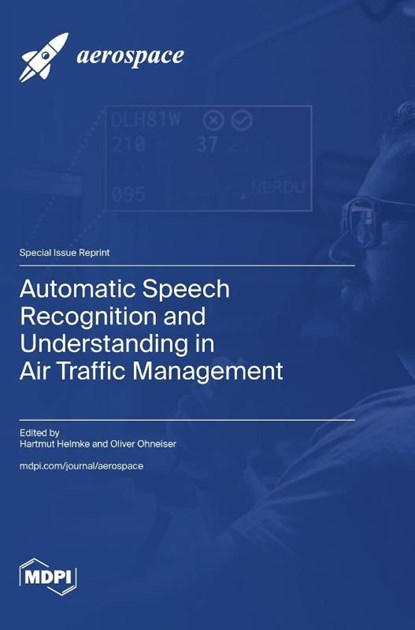 Automatic Speech Recognition and Understanding in Air Traffic Management, Hartmut Helmke - Gebonden - 9783725803163