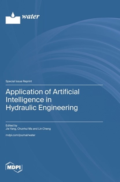 Application of Artificial Intelligence in Hydraulic Engineering, Jie Yang - Gebonden - 9783725813803