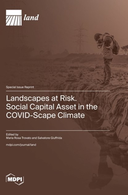 Landscapes at Risk. Social Capital Asset in the COVID-Scape Climate, Maria Rosa Trovato - Gebonden - 9783725818051