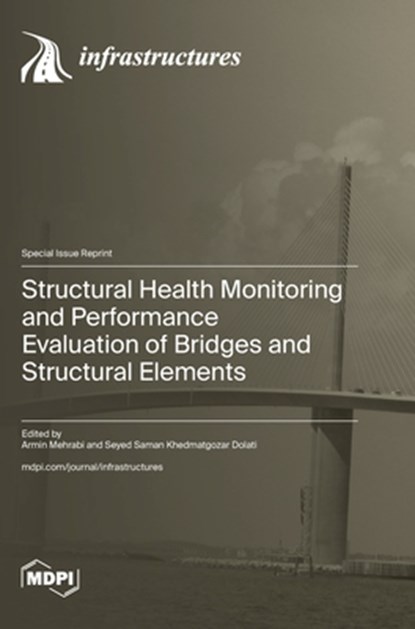 Structural Health Monitoring and Performance Evaluation of Bridges and Structural Elements, Armin Mehrabi Mehrabi - Gebonden - 9783725822669