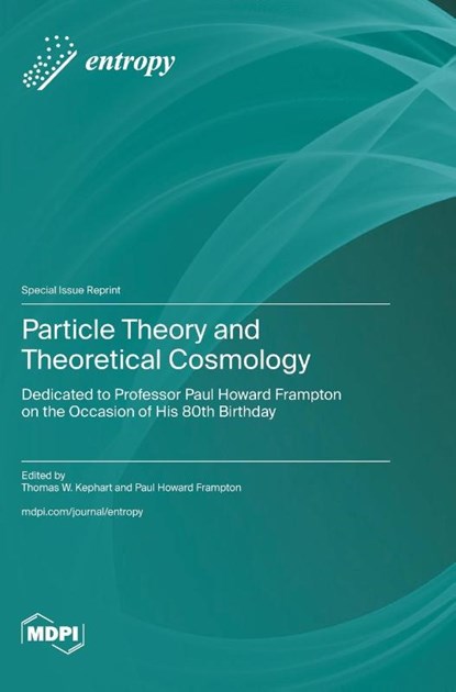 Particle Theory and Theoretical Cosmology, Thomas W. Kephart - Gebonden - 9783725829699
