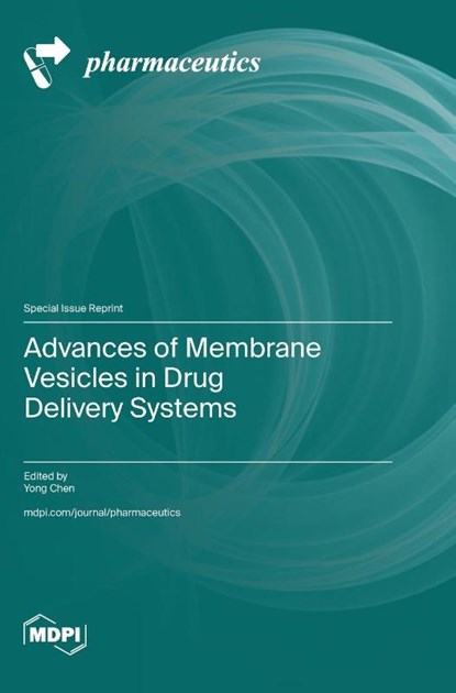 Advances of Membrane Vesicles in Drug Delivery Systems, Yong Chen - Gebonden - 9783725829835