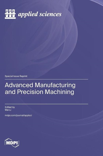 Advanced Manufacturing and Precision Machining, Wei Li - Gebonden - 9783725830213