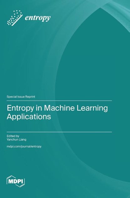Entropy in Machine Learning Applications, Yanchun Lian - Gebonden - 9783725830657