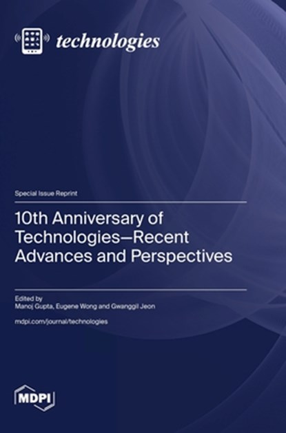 10th Anniversary of Technologies-Recent Advances and Perspectives, Manoj Gupta - Gebonden - 9783725830848