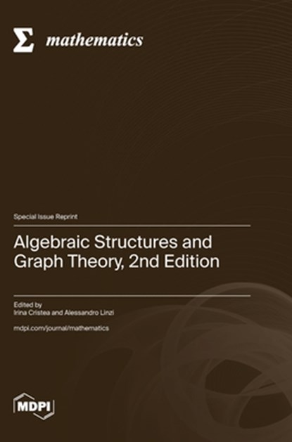 Algebraic Structures and Graph Theory, 2nd Edition, Irina Cristea - Gebonden - 9783725833559