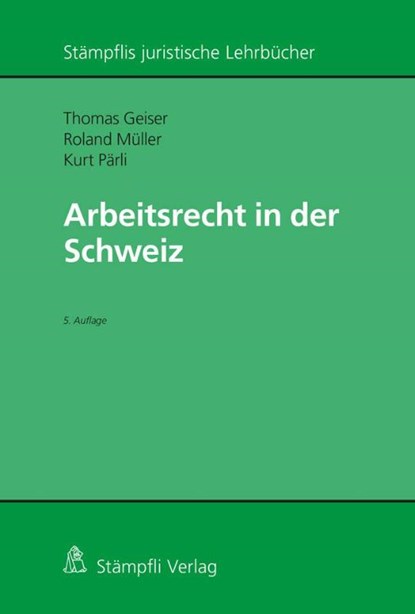 Arbeitsrecht in der Schweiz, Thomas Geiser ; Roland Müller ; Kurt Pärli - Paperback - 9783727226946