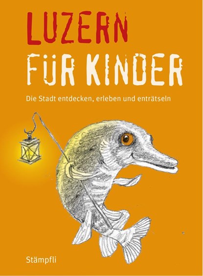 Luzern für Kinder, Katrin Blum ;  Martina Frei Nägeli ;  Benita Schnidrig - Paperback - 9783727260117