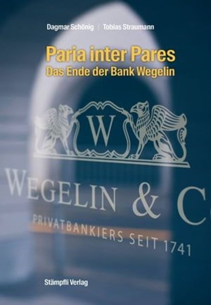 Paria inter Pares - Das Ende der Bank Wegelin, Dagmar Schönig ; Tobias Straumann - Ebook - 9783727261695
