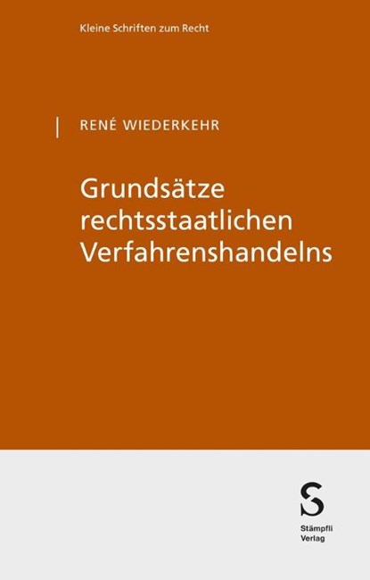 Grundsätze rechtsstaatlichen Verfahrenshandelns, René Wiederkehr - Paperback - 9783727282980
