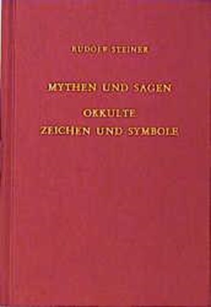 Mythen und Sagen - Okkulte Zeichen und Symbole, Rudolf Steiner - Gebonden - 9783727410109