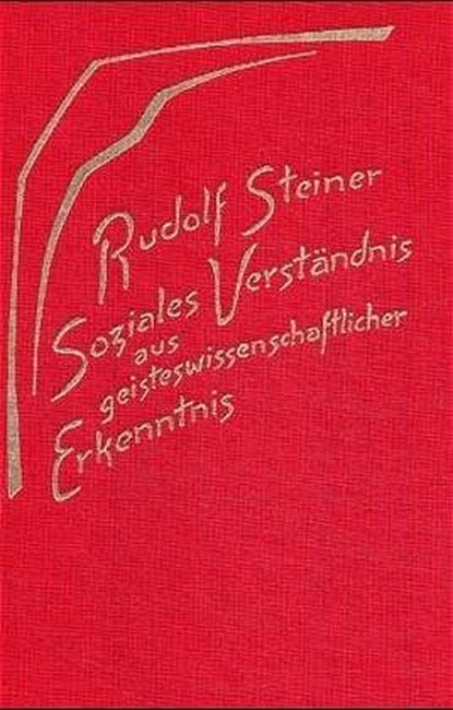 Soziales Verständnis aus geisteswissenschaftlicher Erkenntnis. Die geistigen Hintergründe der sozialen Frage III, Rudolf Steiner - Gebonden - 9783727419102
