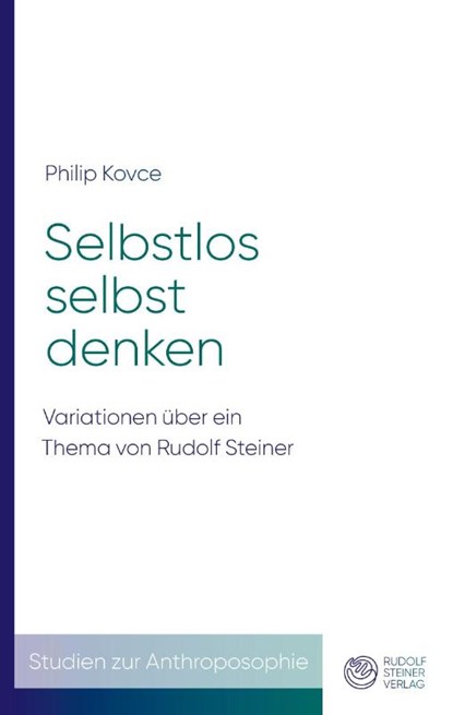 Selbstlos selbst denken, Philip Kovce - Paperback - 9783727453434