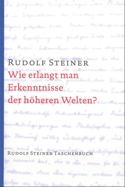 Wie erlangt man Erkenntnisse der höheren Welten?, Rudolf Steiner - Paperback - 9783727460012