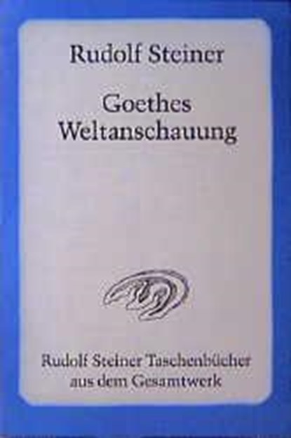 Goethes Weltanschauung, Rudolf Steiner - Paperback - 9783727462504
