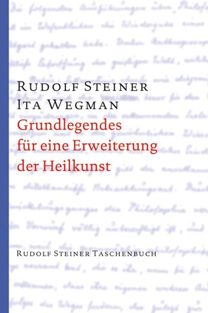 Grundlegendes für eine Erweiterung der Heilkunst nach geisteswissenschaftlichen Erkenntnissen, Rudolf Steiner ; Ita Wegman - Paperback - 9783727470110