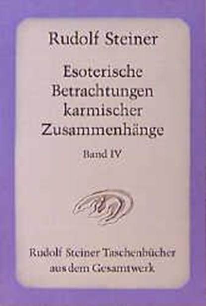 Esoterische Betrachtungen karmischer Zusammenhänge IV, Rudolf Steiner - Paperback - 9783727471407