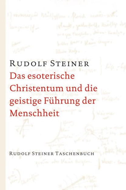 Das esoterische Christentum und die geistige Führung der Menschheit, Rudolf Steiner - Paperback - 9783727475016