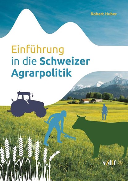 Einführung in die Schweizer Agrarpolitik, Robert Huber - Paperback - 9783728140586