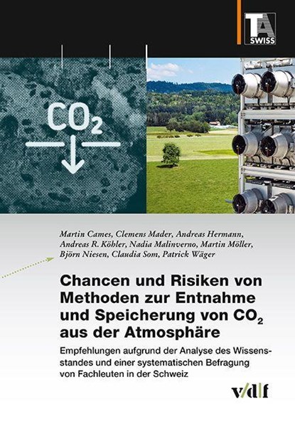 Chancen und Risiken von Methoden zur Entnahme und Speicherung von CO2 aus der Atmosphäre, Martin Cames ;  Clemens Mader ;  Andreas Hermann ;  Andreas R. Köhler ;  Nadia Malinverno ;  Martin Möller ;  Björn Niesen ;  Claudia Som ;  Patrick Wäger - Paperback - 9783728141521