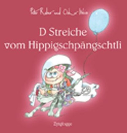 D Streiche vom Hippigschpängschtli, Peter Reber - Gebonden - 9783729607064