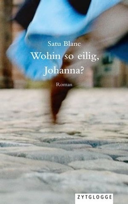 Wohin so eilig, Johanna?, Satu Blanc - Ebook - 9783729623064