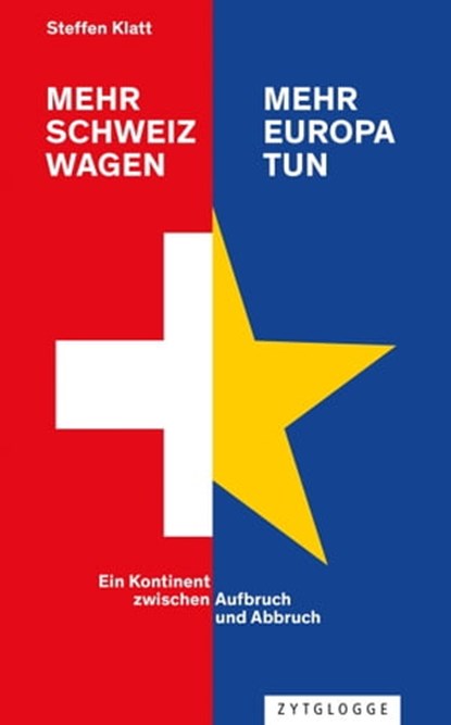 Mehr Schweiz wagen - mehr Europa tun, Steffen Klatt - Ebook - 9783729623859