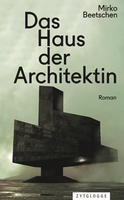 Das Haus der Architektin, Mirko Beetschen - Ebook - 9783729623958