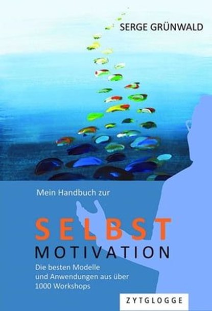 Mein Handbuch zur Selbstmotivation, Serge Grünwald - Ebook - 9783729624085